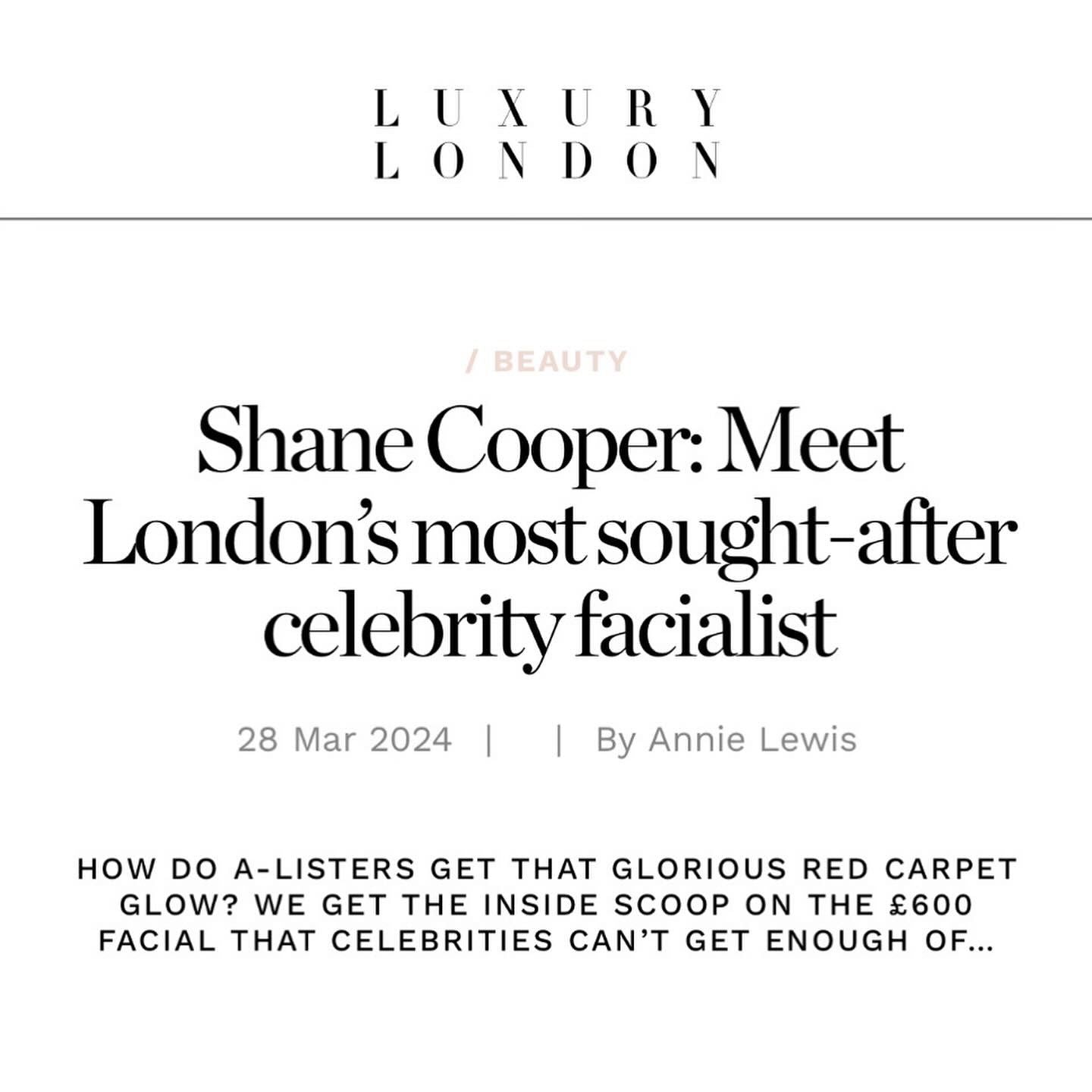 Shane Cooper Featured in Luxury London Article: Meet London’s most sought-after celebrity facialist