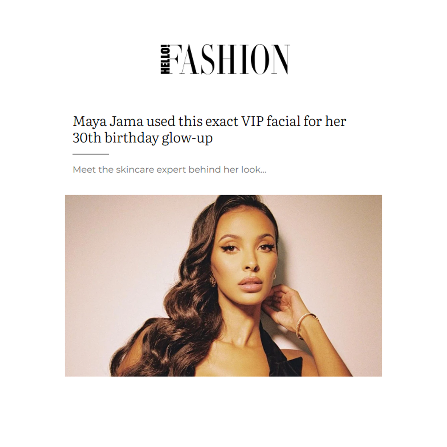 Shane Cooper Featured in Hello! Fashion Article: Maya Jama used this exact VIP facial for her 30th birthday glow-up